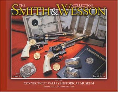 The Smith & Wesson Collection 2006 Calendar: at the Connecticut Valley Historical Museum