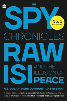 Paperback The Spy Chronicles: Raw, Isi and the Illusion of Peace Book