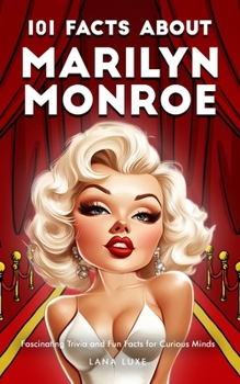 Paperback 101 Facts About Marilyn Monroe - Fascinating Trivia and Fun Facts for Curious Minds Book