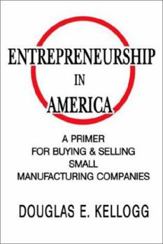 Paperback Entrepreneurship in America: A Primer for Buying & Selling Small Manufacturing Companies Book