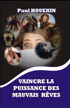 Paperback Vaincre La Puissance Des Mauvais Reves [French] Book
