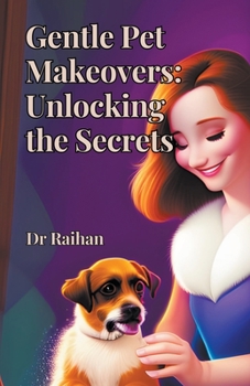 Paperback Gentle Pet Makeovers: Unlocking the Secrets Book