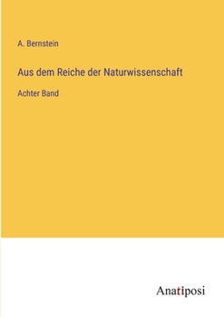 Paperback Aus dem Reiche der Naturwissenschaft: Achter Band [German] Book