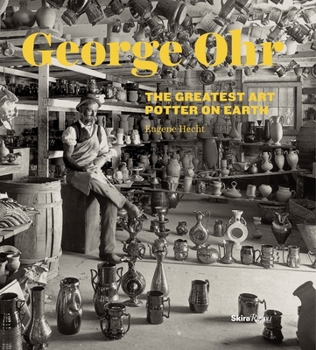 Hardcover George Ohr: The Greatest Art Potter on Earth Book