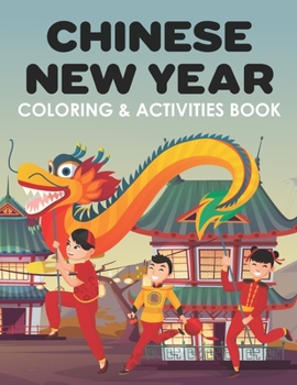 Paperback Chinese New Year Coloring & Activities Book: Happy New Year, Children's Gift, Notebook, Activity Journal Book