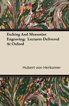 Paperback Etching And Mezzotint Engraving; Lectures Delivered At Oxford Book