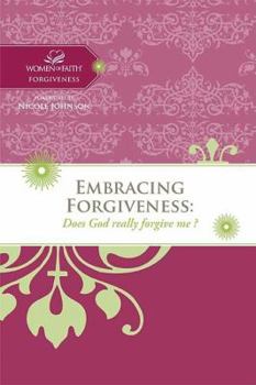Embracing Forgiveness: Does God really forgive me? (Women of Faith Study Guide Series) - Book  of the Women of Faith Study Guide