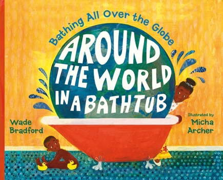 Hardcover Around the World in a Bathtub: Bathing All Over the Globe Book