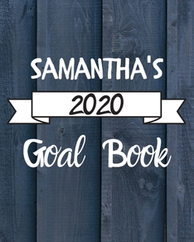 Paperback Samantha's 2020 Goal Book: 2020 New Year Planner Goal Journal Gift for Samantha / Notebook / Diary / Unique Greeting Card Alternative Book