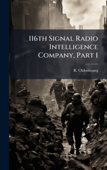 Hardcover 116th Signal Radio Intelligence Company, Part 1 Book