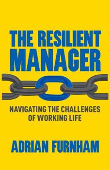 Hardcover The Resilient Manager: Navigating the Challenges of Working Life Book