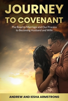 Paperback A Journey to Covenant: The Road to Marriage and Our Process to Becoming Husband and Wife Book