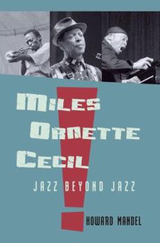 Paperback Miles, Ornette, Cecil: Jazz Beyond Jazz Book
