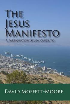 Paperback The Jesus Manifesto: A Participatory Study Guide to The Sermon on the Mount Book