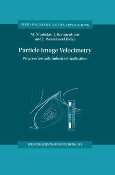 Paperback Particle Image Velocimetry: Progress Towards Industrial Application Book