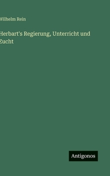 Herbart's Regierung, Unterricht und Zucht