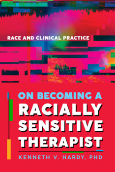 Paperback On Becoming a Racially Sensitive Therapist: Race and Clinical Practice Book