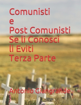 Paperback Comunisti e Post Comunisti Se li Conosci li Eviti Terza Parte [Italian] Book