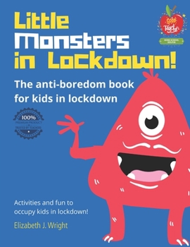 Paperback Little Monsters in Lockdown!: The anti-boredom, fun activity book to keep kids occupied and parents sane during lockdown and rainy indoor days! Book