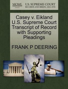 Paperback Casey V. Eikland U.S. Supreme Court Transcript of Record with Supporting Pleadings Book