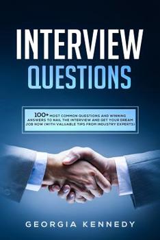 Paperback Interview Questions: 100+ Most Common Questions and Winning Answers to Nail the Interview and Get Your Dream Job Now (With Valuable Tips fr Book