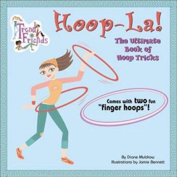 Mass Market Paperback Hoop-La!: The Ultimate Book of Hoop Tricks: The Ultimate Book of Hula Hoop Tricks Book