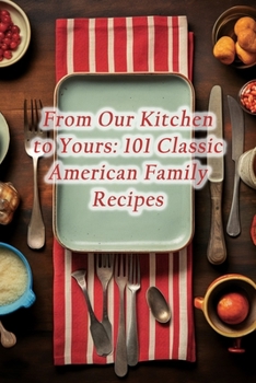 Paperback From Our Kitchen to Yours: 101 Classic American Family Recipes Book