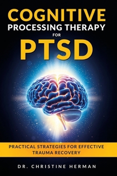 Paperback Cognitive Processing Therapy for Ptsd: Practical Strategies for Effective Trauma Recovery [Large Print] Book