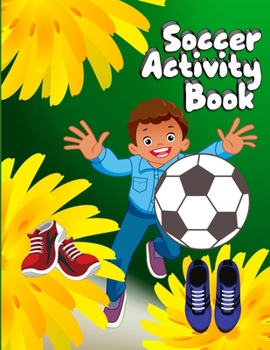 Soccer Activity Book: Grate Coloring book for all soccer lover | 100+ pages with unique illustration every one can loved it