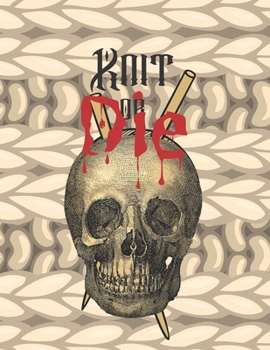 Paperback Knit or Die: 2020 Planner, monthly/weekly calendars, project sheets, budgets and notes [Large Print] Book