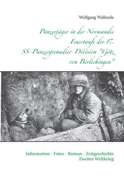 Paperback Panzerjäger in der Normandie Feuertaufe der 17. SS-Panzergrenadier-Division "Götz von Berlichingen": Information - Fotos - Roman - Zeitgeschichte Zwei [German] Book