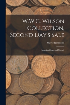 Paperback W.W.C. Wilson Collection, Second Day's Sale: Canadian Coins and Medals Book