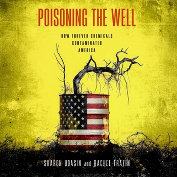 Audio CD Poisoning the Well: How Forever Chemicals Contaminated America Book