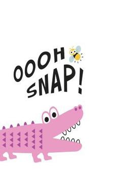 Paperback Oooh Snap!: Cute Crocodile & Bug Notebook for Kids (8.5X11 Pink Gator College Ruled) Book