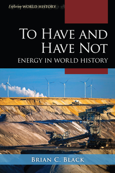 Hardcover To Have and Have Not: Energy in World History Book