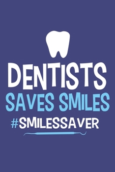Dentists Saves Smiles #SmilesSaver: Blank Lined Notebook Journal: Gifts For Dentist Dental Hygienist Perfect Teeth Him Her 6x9 | 110 Blank  Pages | Plain White Paper | Soft Cover Book
