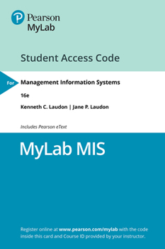 Printed Access Code Mylab MIS with Pearson Etext -- Access Card -- For Management Information Systems: Managing the Digital Firm Book