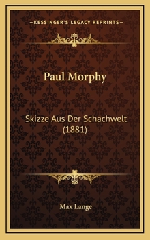 Hardcover Paul Morphy: Skizze Aus Der Schachwelt (1881) [German] Book