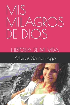 Paperback MIS Milagros de Dios: Historia de Mi Vida [Spanish] Book