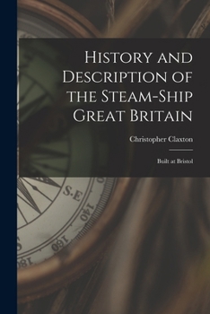Paperback History and Description of the Steam-ship Great Britain: Built at Bristol Book