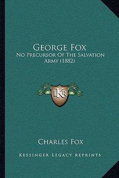 Paperback George Fox: No Precursor Of The Salvation Army (1882) Book