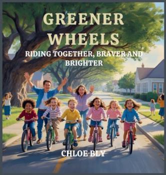 Hardcover Greener Wheels: Riding Together, Braver and Brighter Book