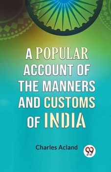 Paperback A Popular Account Of The Manners And Customs Of India Book