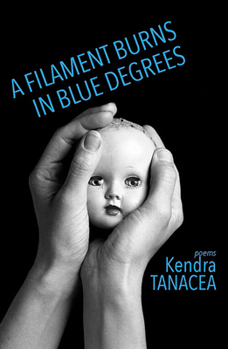 Paperback A Filament Burns in Blue Degrees: Poems Book