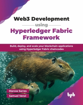 Paperback Web3 Development using Hyperledger Fabric Framework: Build, deploy, and scale your blockchain applications using Hyperledger Fabric chaincodes (Englis Book