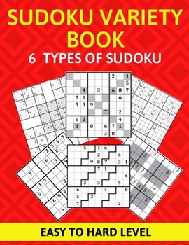 Paperback Sudoku Variety Book 6 Types of Sudoku Easy to Hard Level: Sudoku Puzzle Book for Adults Book