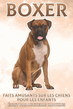 Paperback Boxer: Faits amusants sur les chiens pour les enfants #7 [French] Book