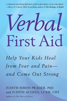 Paperback Verbal First Aid: Help Your Kids Heal from Fear and Pain--and Come Out Strong Book
