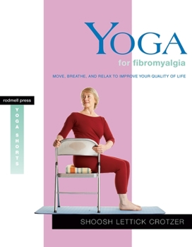 Paperback Yoga for Fibromyalgia: Move, Breathe, and Relax to Improve Your Quality of Life Book