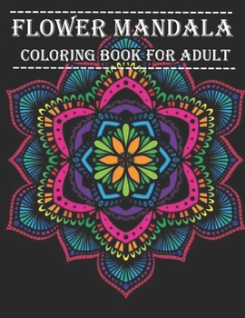Paperback Flower Mandala Coloring Book For Adult: Stress Relief Coloring Book For Adults: 50 Beautiful Mandala Coloring Pages Book